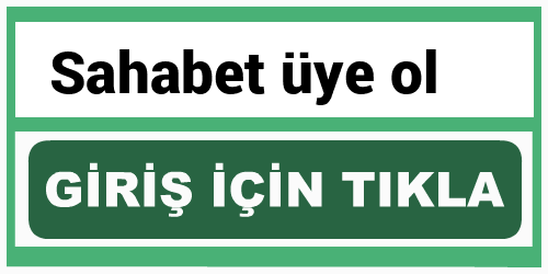 Sahabet üye ol Sahabet üye ol giriş