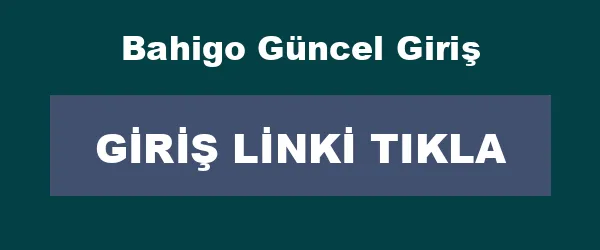 Bahigo Güncel Giriş infografik