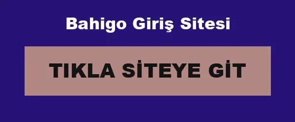 Bahigo Giriş Sitesi infografik