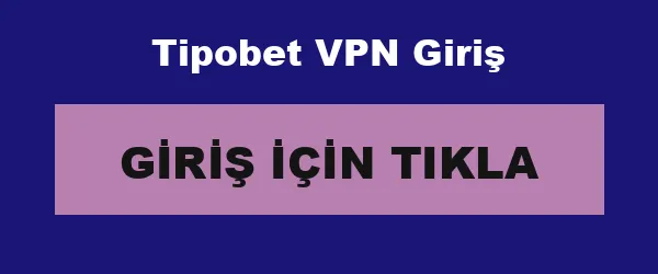Tipobet VPN Giriş infografik