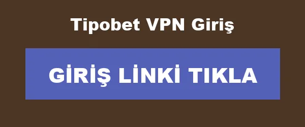 Tipobet VPN Giriş infografik