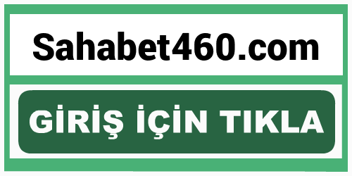 Sahabet460 Sahabet 460 giriş