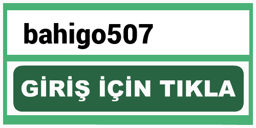 bahigo507 bahigo giriş